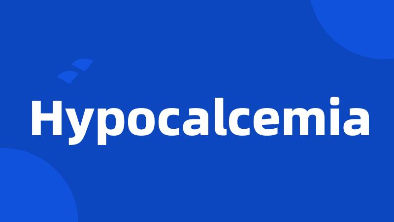 Hypocalcemia