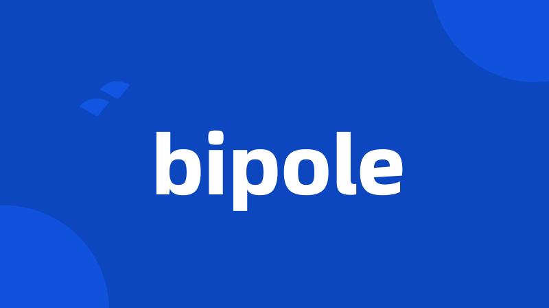 bipole