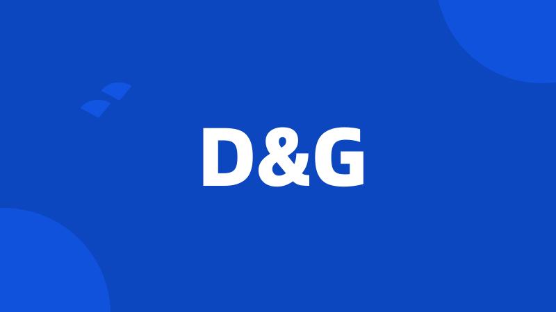 D&G