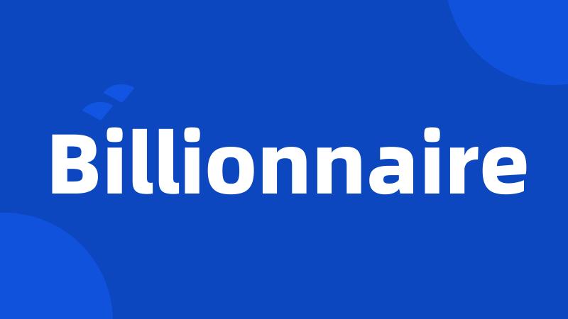 Billionnaire