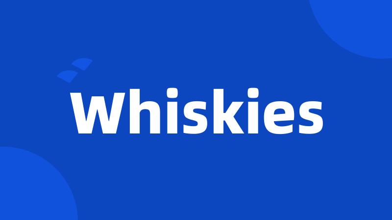 Whiskies