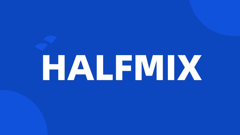 HALFMIX