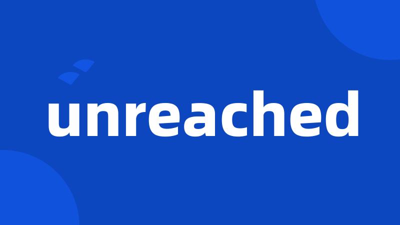 unreached