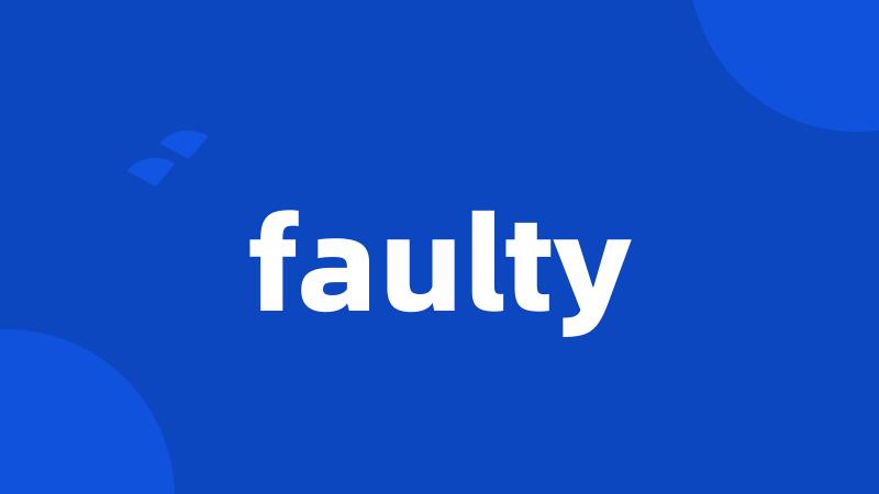 faulty