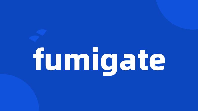 fumigate