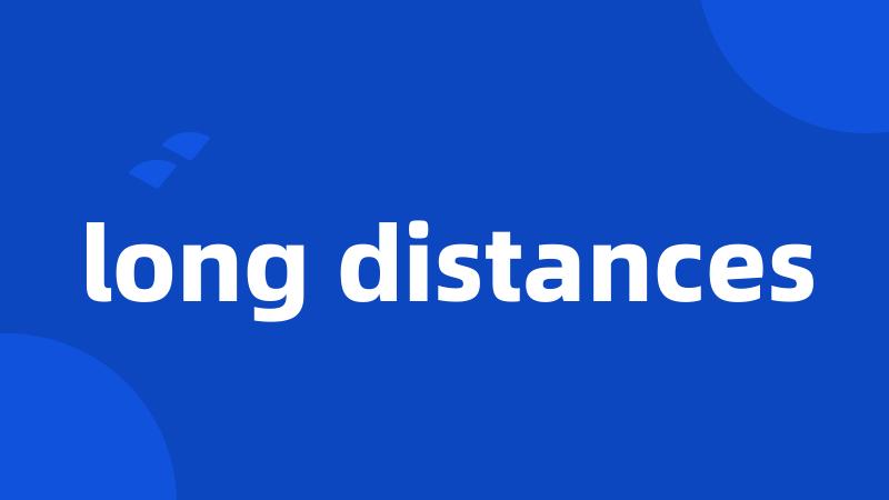long distances