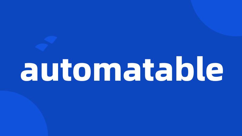 automatable