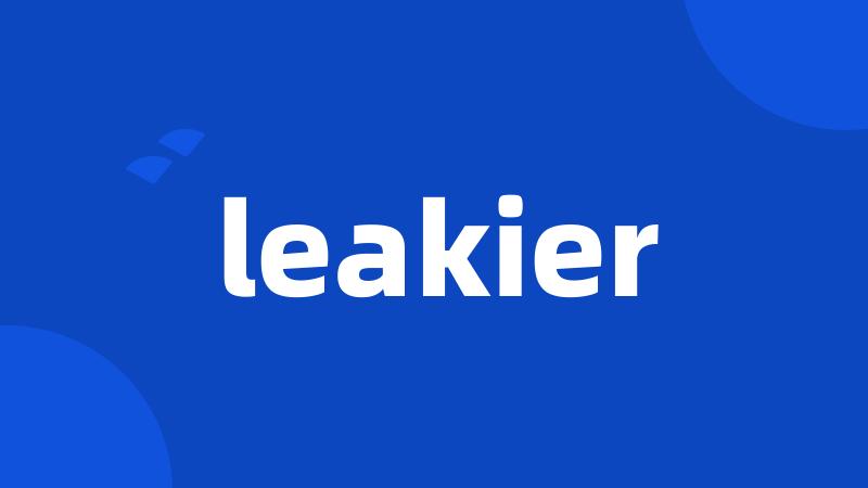 leakier