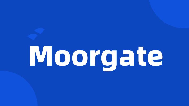 Moorgate