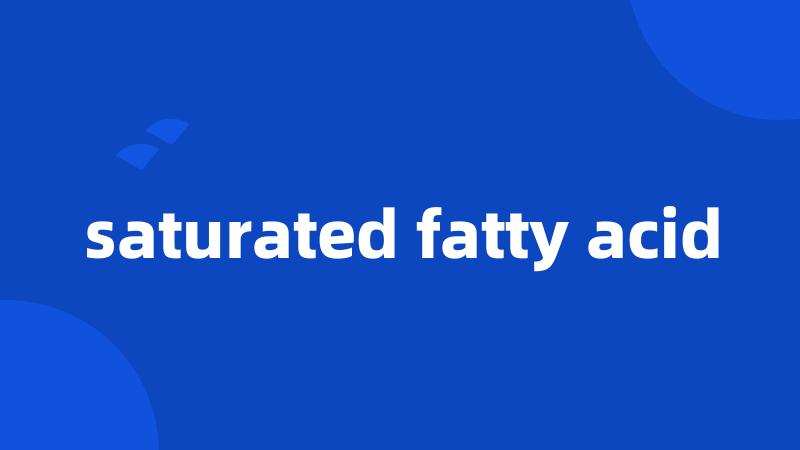 saturated fatty acid