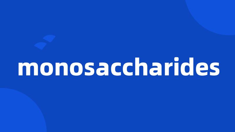 monosaccharides