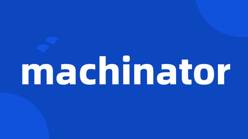 machinator