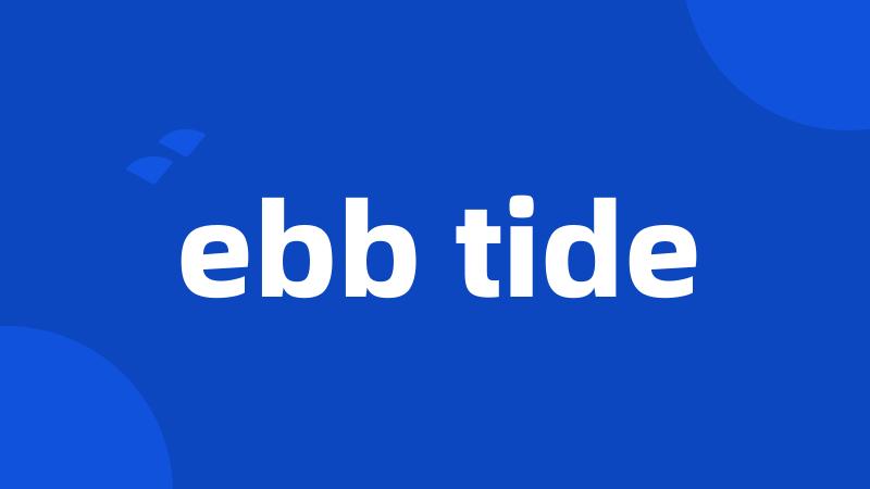 ebb tide