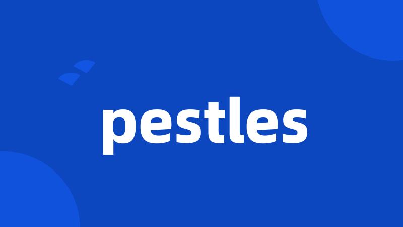 pestles