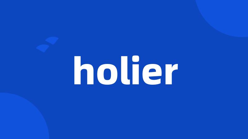 holier