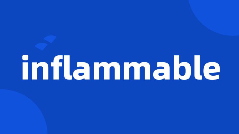 inflammable