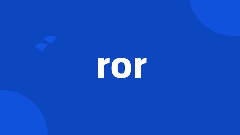 ror