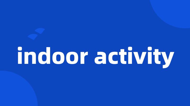 indoor activity