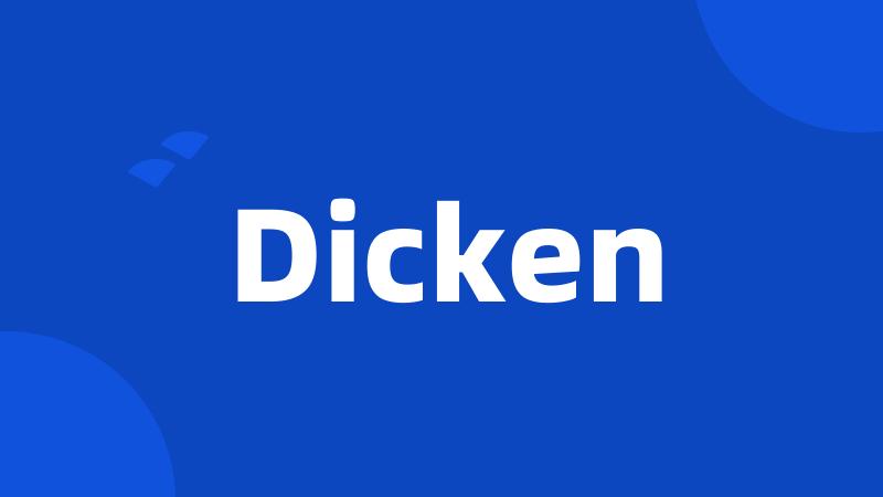 Dicken