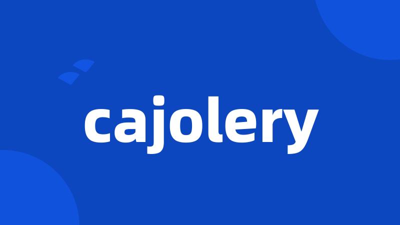 cajolery