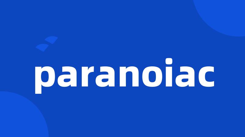 paranoiac