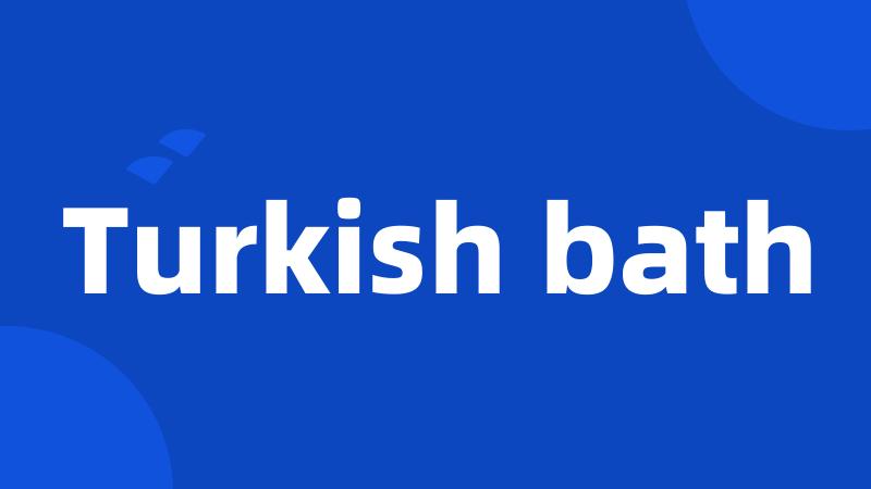 Turkish bath