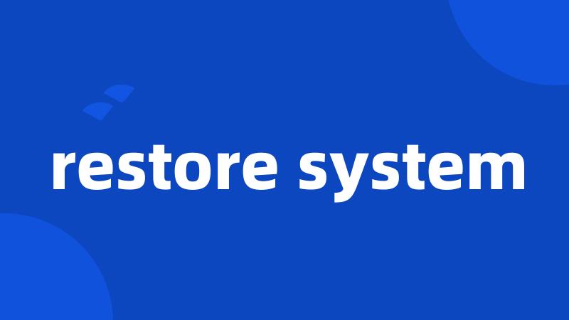 restore system