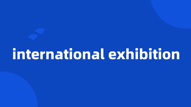 international exhibition
