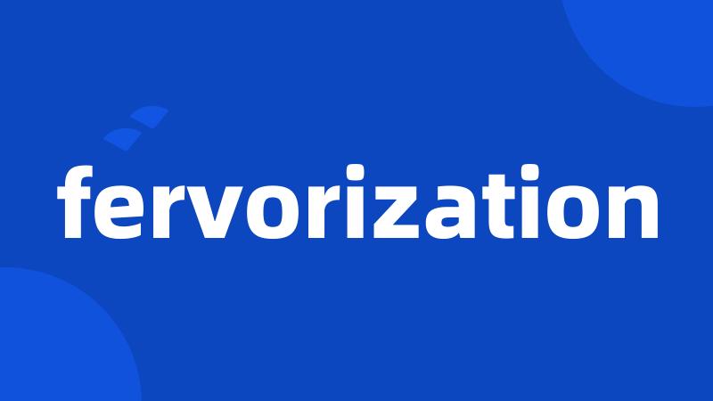 fervorization