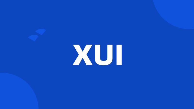 XUI