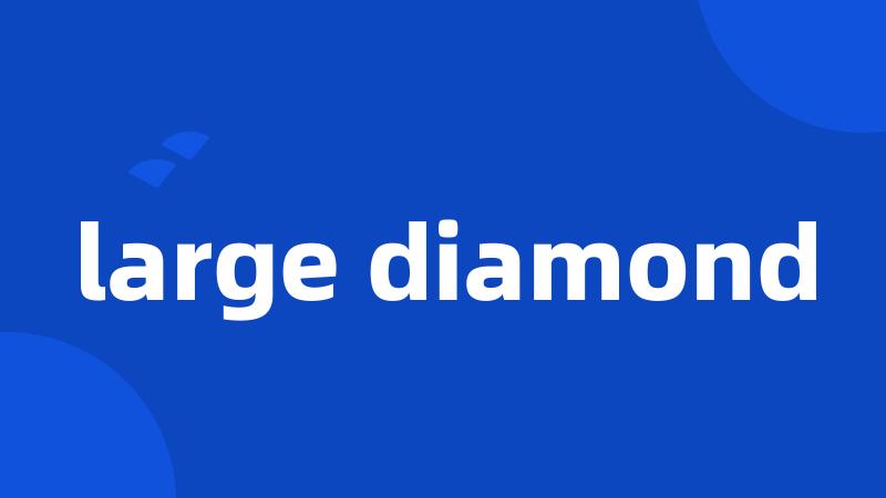 large diamond