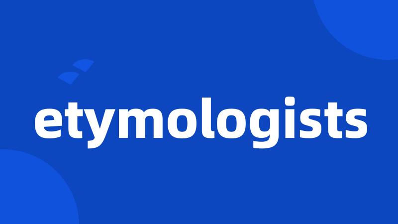 etymologists