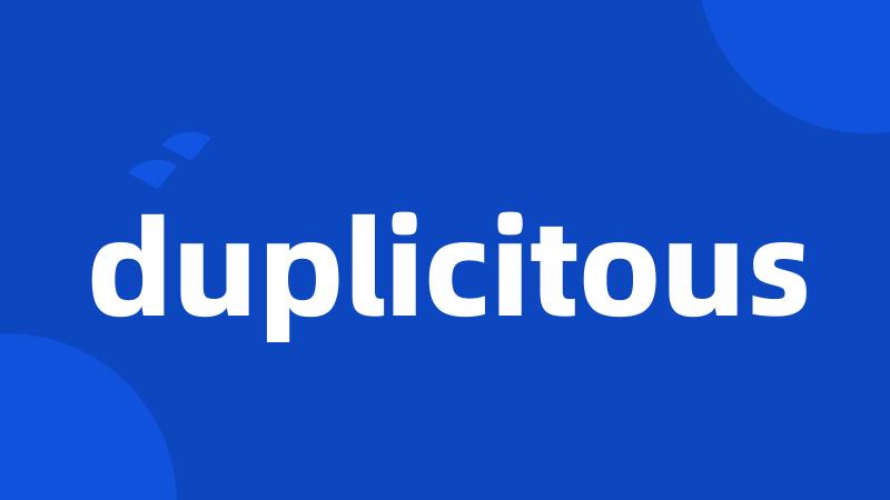 duplicitous