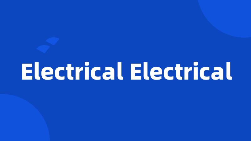 Electrical Electrical