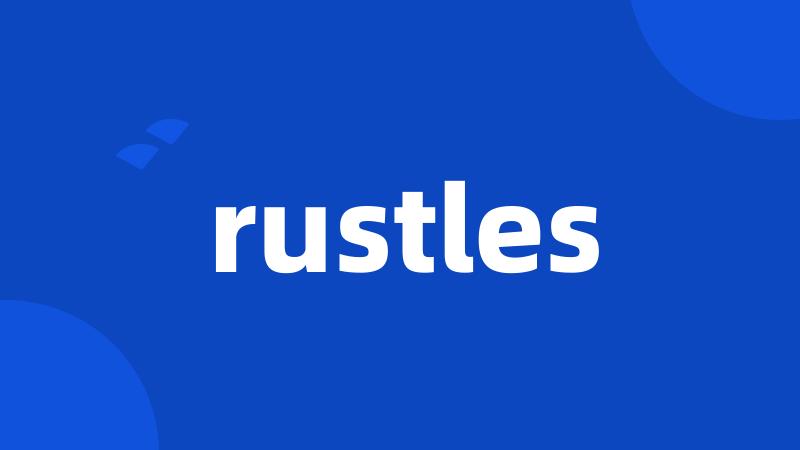 rustles