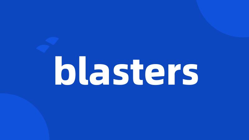 blasters