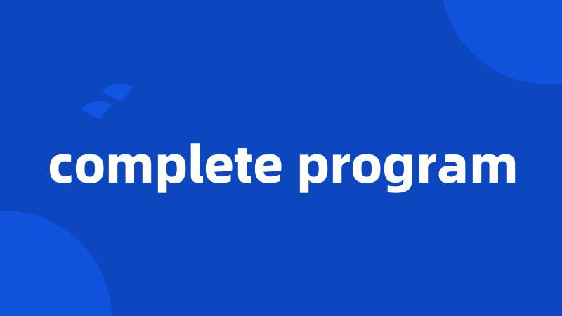 complete program