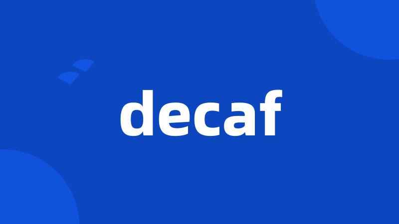 decaf