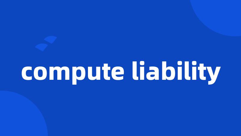 compute liability