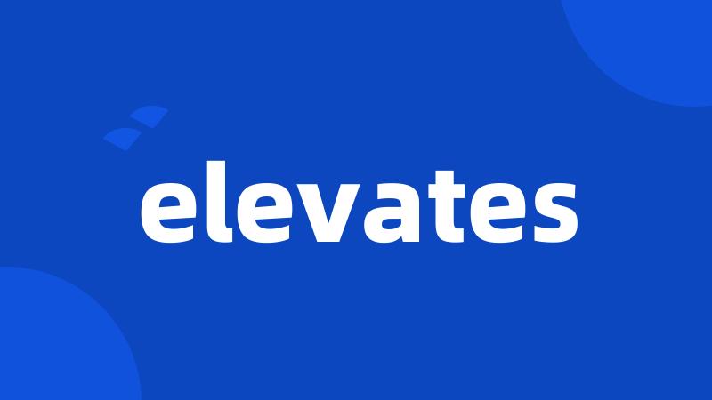 elevates