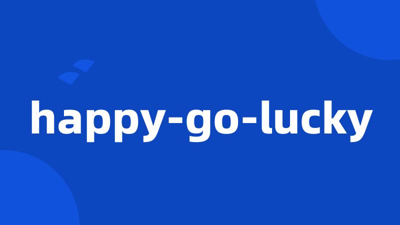 happy-go-lucky