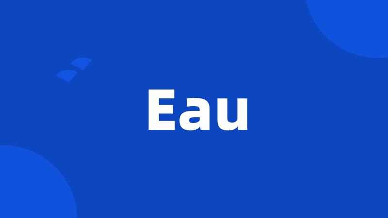 Eau