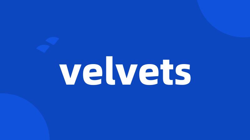 velvets