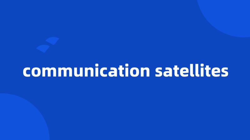 communication satellites