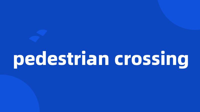 pedestrian crossing