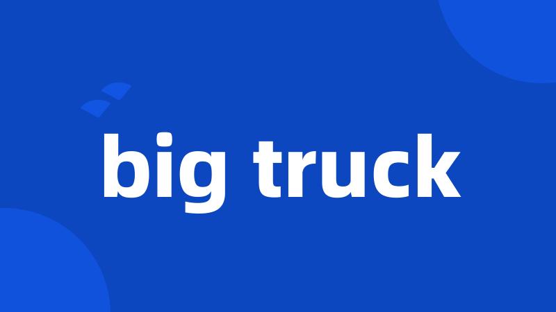big truck
