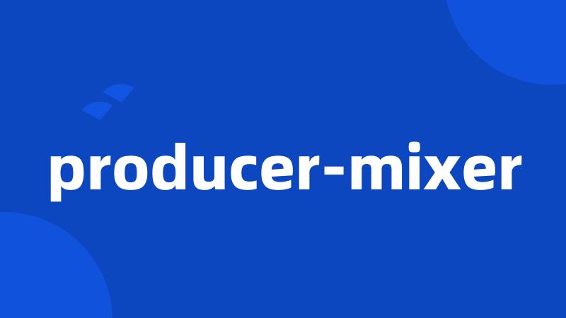 producer-mixer