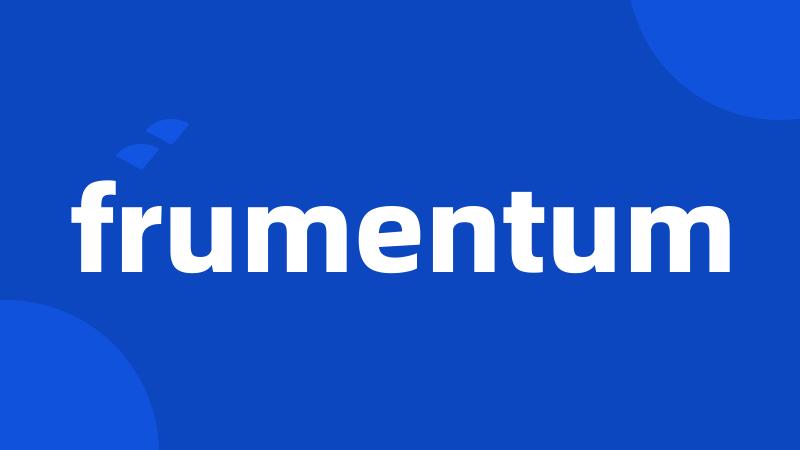 frumentum