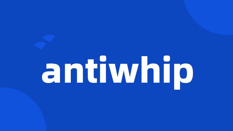 antiwhip