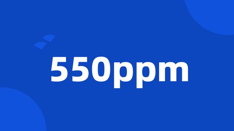 550ppm